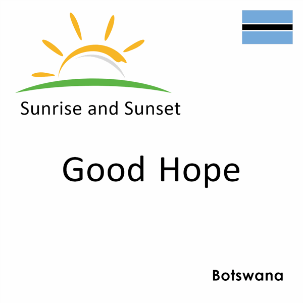 Sunrise and sunset times for Good Hope, Botswana