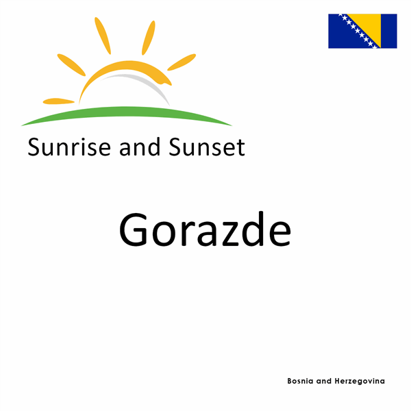 Sunrise and sunset times for Gorazde, Bosnia and Herzegovina