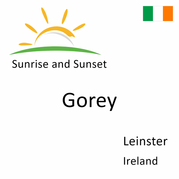 Sunrise and sunset times for Gorey, Leinster, Ireland