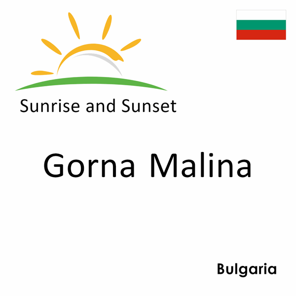 Sunrise and sunset times for Gorna Malina, Bulgaria