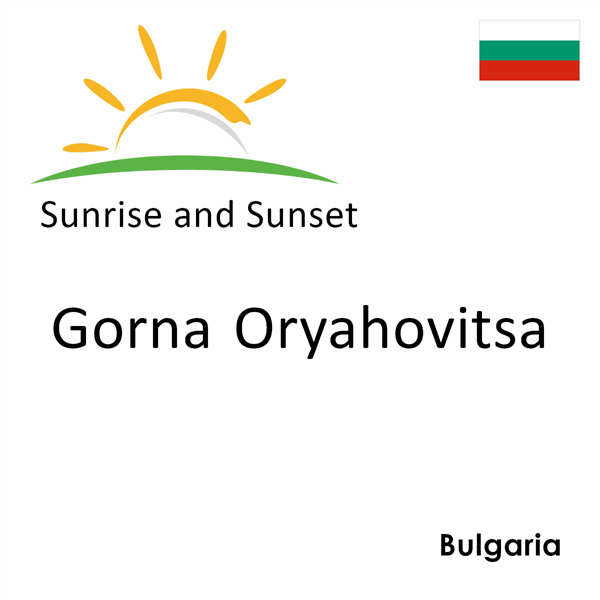 Sunrise and sunset times for Gorna Oryahovitsa, Bulgaria