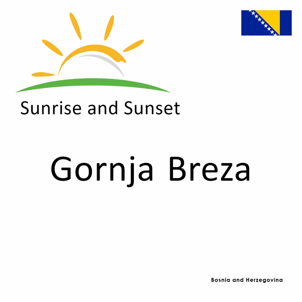 Sunrise and sunset times for Gornja Breza, Bosnia and Herzegovina