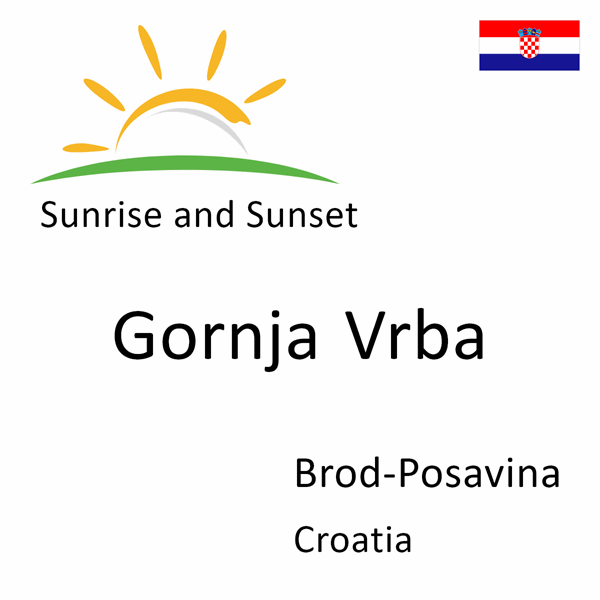 Sunrise and sunset times for Gornja Vrba, Brod-Posavina, Croatia