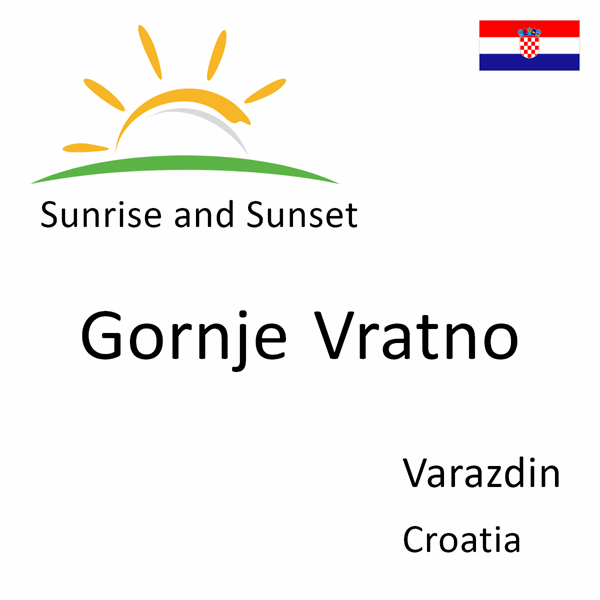 Sunrise and sunset times for Gornje Vratno, Varazdin, Croatia