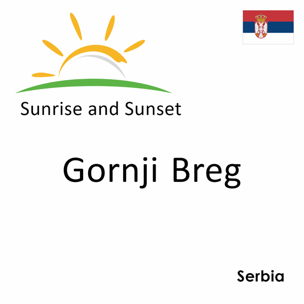 Sunrise and sunset times for Gornji Breg, Serbia