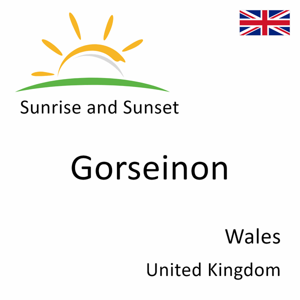 Sunrise and sunset times for Gorseinon, Wales, United Kingdom