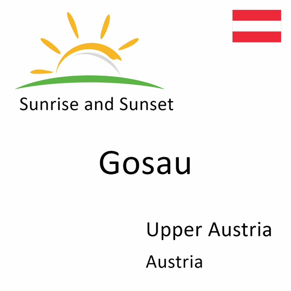 Sunrise and sunset times for Gosau, Upper Austria, Austria