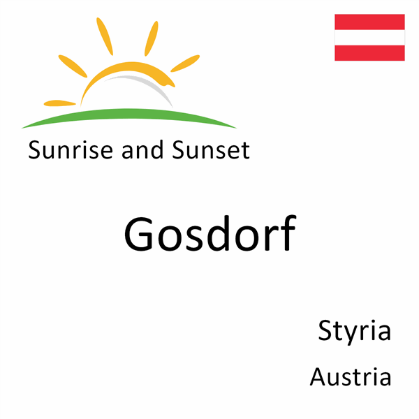 Sunrise and sunset times for Gosdorf, Styria, Austria