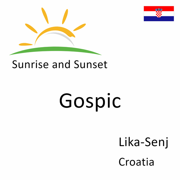 Sunrise and sunset times for Gospic, Lika-Senj, Croatia