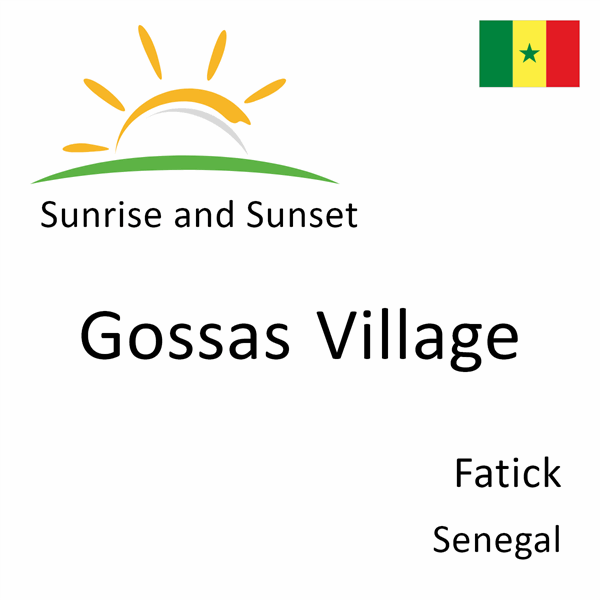 Sunrise and sunset times for Gossas Village, Fatick, Senegal