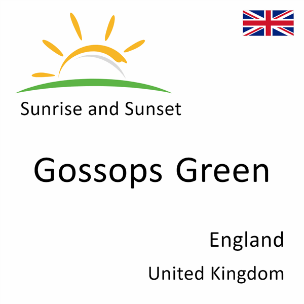 Sunrise and sunset times for Gossops Green, England, United Kingdom