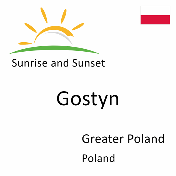 Sunrise and sunset times for Gostyn, Greater Poland, Poland