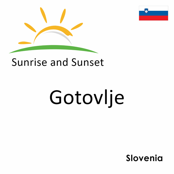 Sunrise and sunset times for Gotovlje, Slovenia