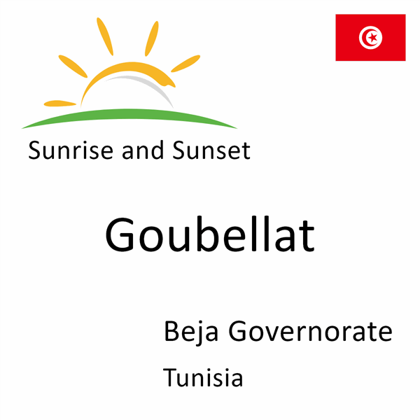 Sunrise and sunset times for Goubellat, Beja Governorate, Tunisia