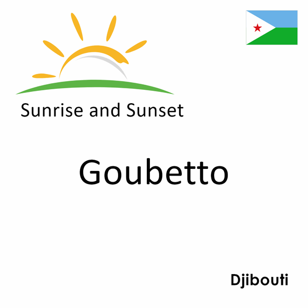 Sunrise and sunset times for Goubetto, Djibouti