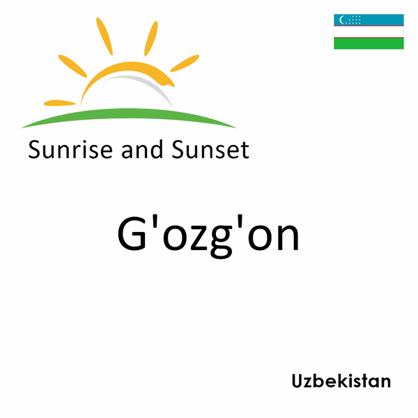 Sunrise and sunset times for G'ozg'on, Uzbekistan