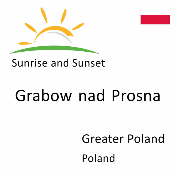 Sunrise and sunset times for Grabow nad Prosna, Greater Poland, Poland