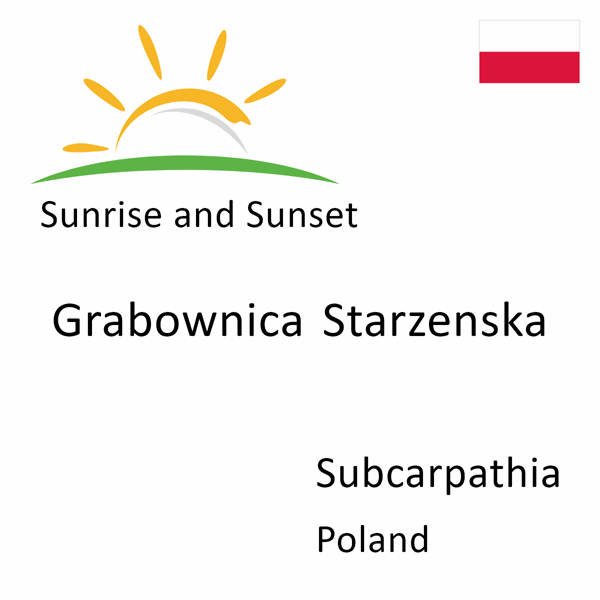 Sunrise and sunset times for Grabownica Starzenska, Subcarpathia, Poland