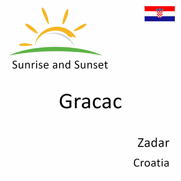 Sunrise and sunset times for Gracac, Zadar, Croatia