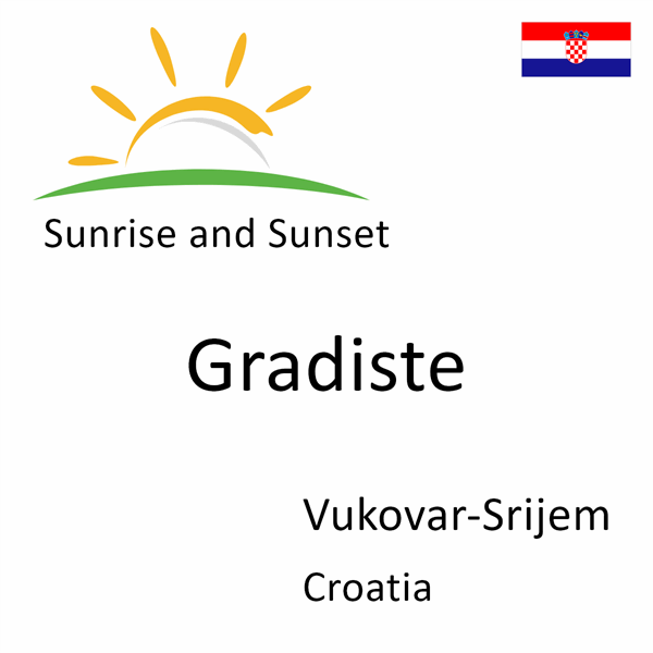 Sunrise and sunset times for Gradiste, Vukovar-Srijem, Croatia
