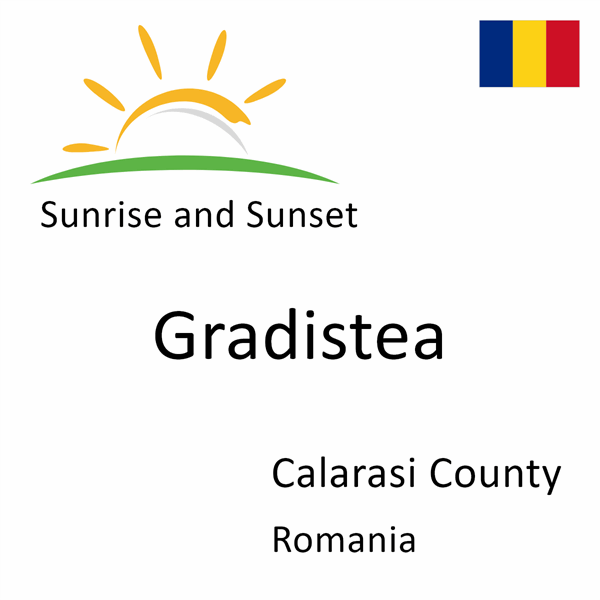 Sunrise and sunset times for Gradistea, Calarasi County, Romania