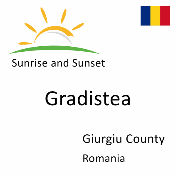 Sunrise and sunset times for Gradistea, Giurgiu County, Romania