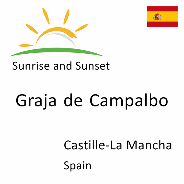 Sunrise and sunset times for Graja de Campalbo, Castille-La Mancha, Spain