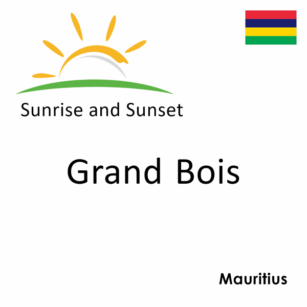 Sunrise and sunset times for Grand Bois, Mauritius