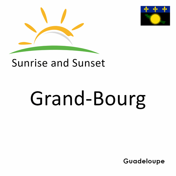 Sunrise and sunset times for Grand-Bourg, Guadeloupe