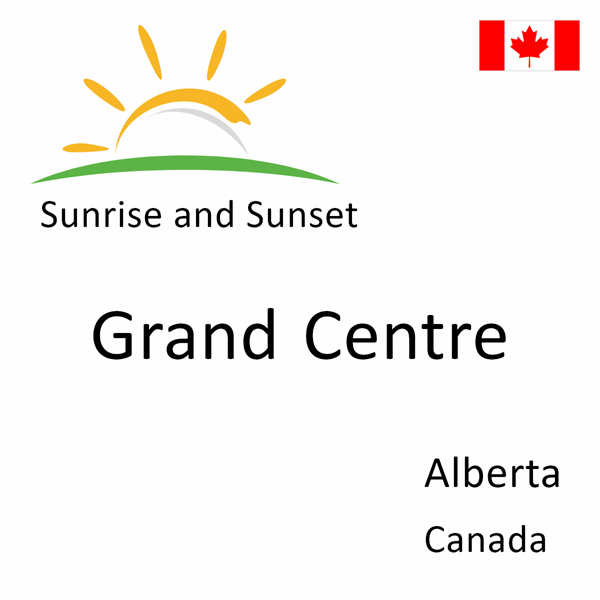 Sunrise and sunset times for Grand Centre, Alberta, Canada