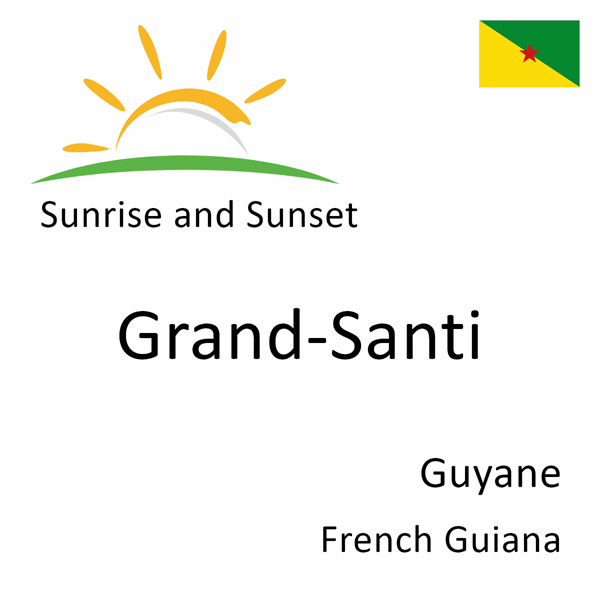 Sunrise and sunset times for Grand-Santi, Guyane, French Guiana