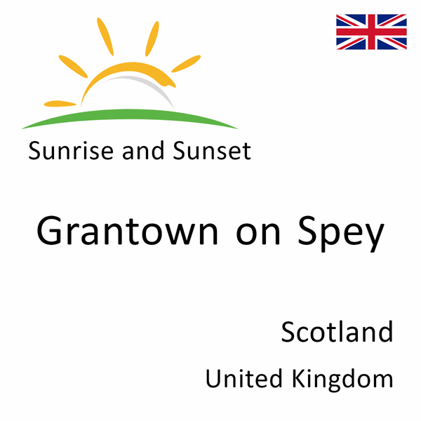 Sunrise and sunset times for Grantown on Spey, Scotland, United Kingdom