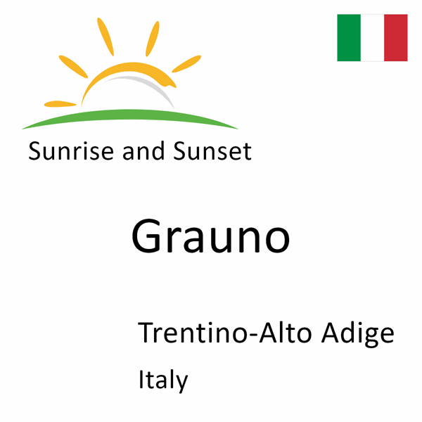 Sunrise and sunset times for Grauno, Trentino-Alto Adige, Italy