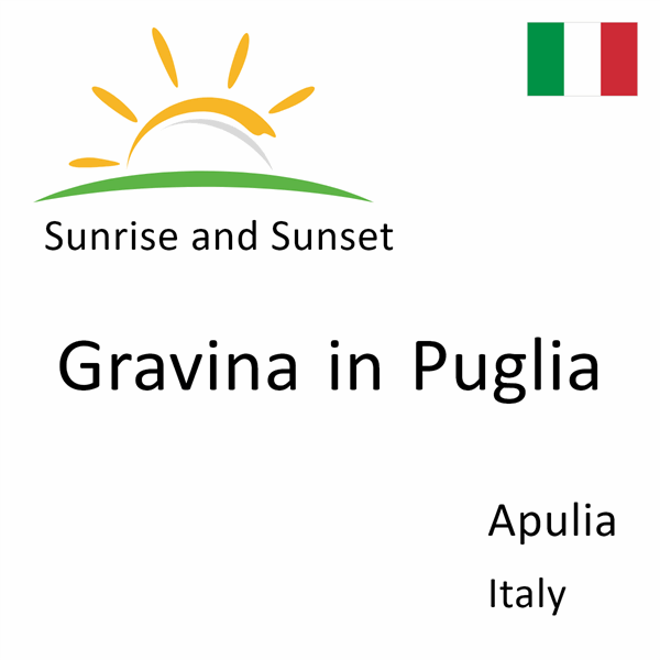 Sunrise and sunset times for Gravina in Puglia, Apulia, Italy