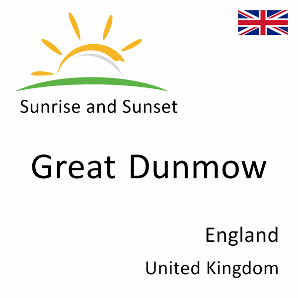 Sunrise and sunset times for Great Dunmow, England, United Kingdom