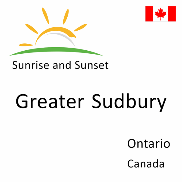 Sunrise and sunset times for Greater Sudbury, Ontario, Canada