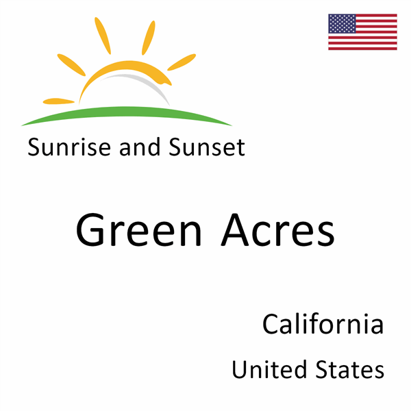 Sunrise and sunset times for Green Acres, California, United States