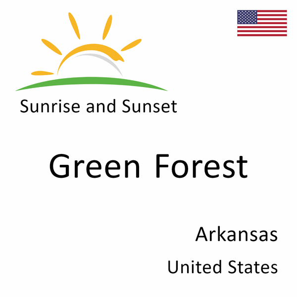 Sunrise and sunset times for Green Forest, Arkansas, United States