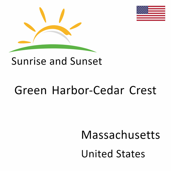 Sunrise and sunset times for Green Harbor-Cedar Crest, Massachusetts, United States