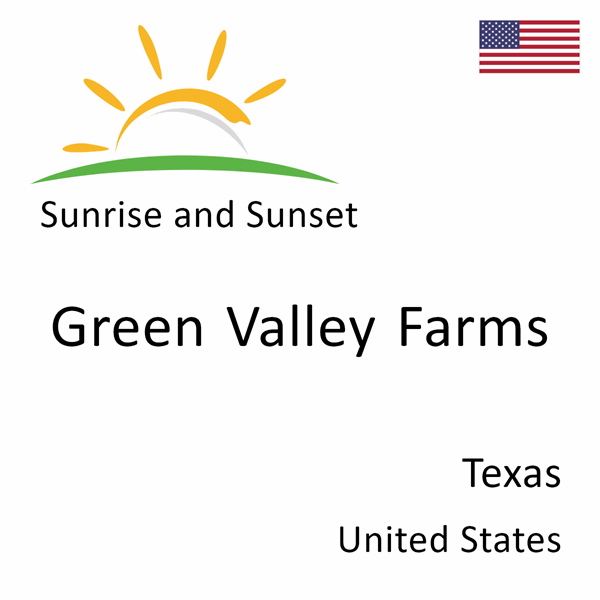 Sunrise and sunset times for Green Valley Farms, Texas, United States