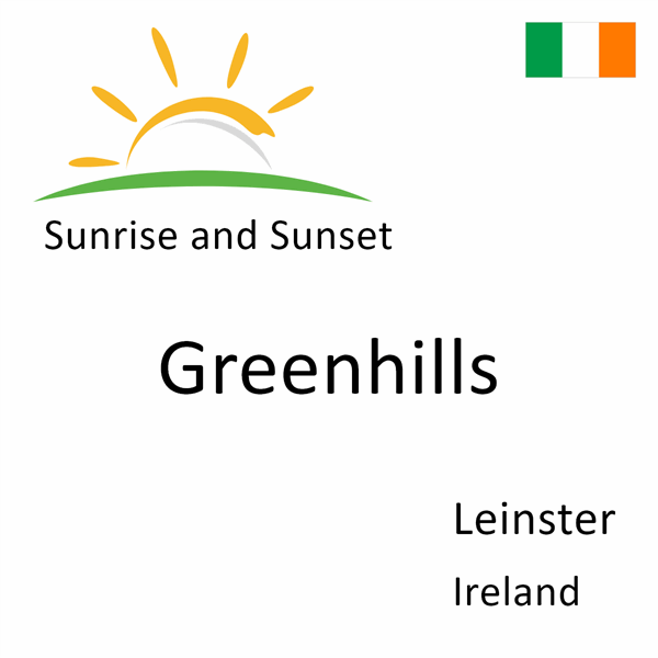Sunrise and sunset times for Greenhills, Leinster, Ireland