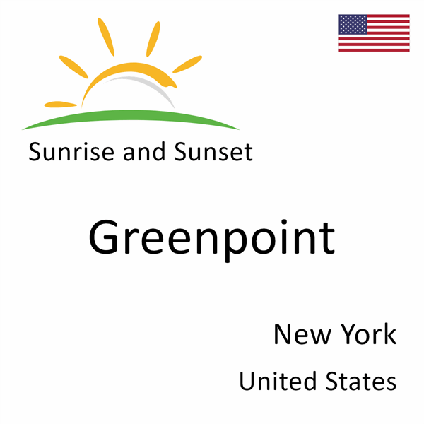 Sunrise and sunset times for Greenpoint, New York, United States