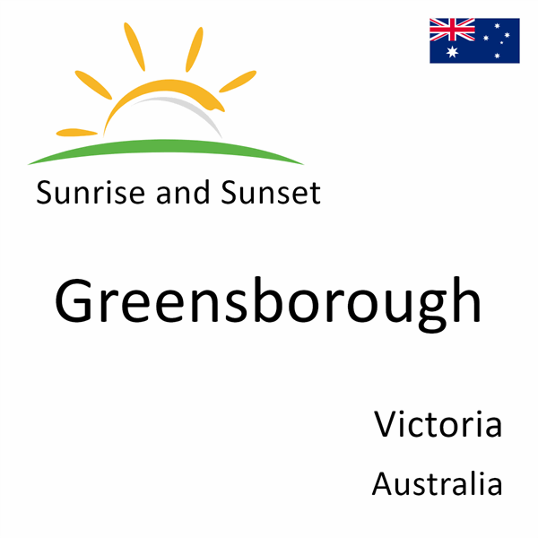Sunrise and sunset times for Greensborough, Victoria, Australia