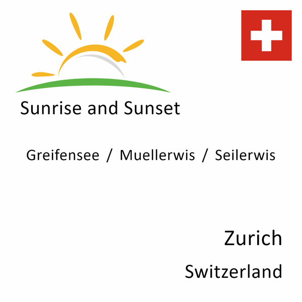 Sunrise and sunset times for Greifensee / Muellerwis / Seilerwis, Zurich, Switzerland