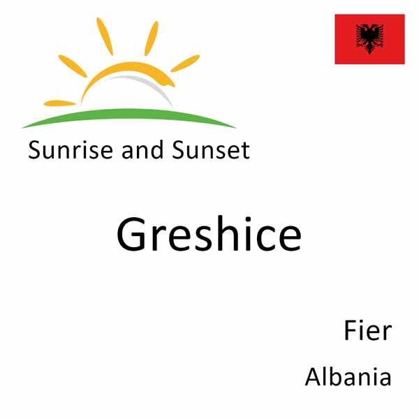 Sunrise and sunset times for Greshice, Fier, Albania