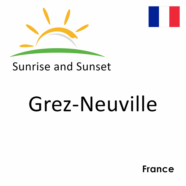 Sunrise and sunset times for Grez-Neuville, France