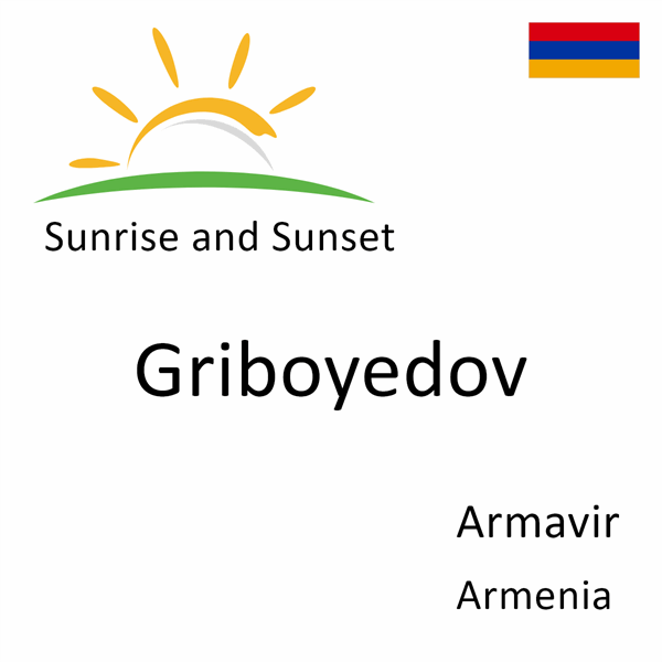 Sunrise and sunset times for Griboyedov, Armavir, Armenia