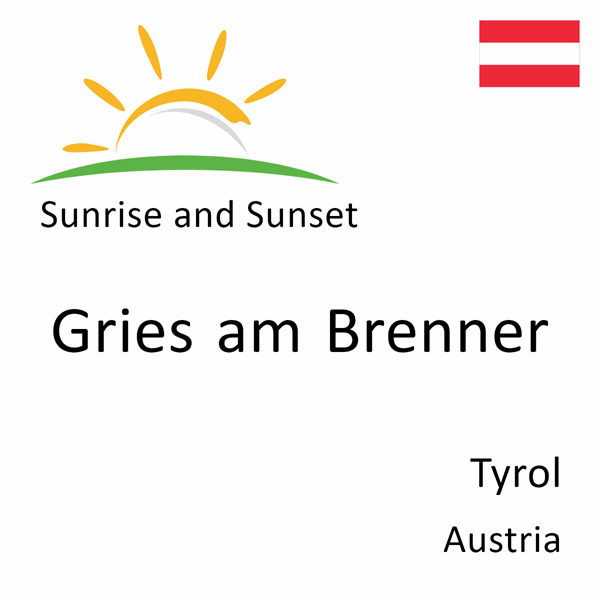 Sunrise and sunset times for Gries am Brenner, Tyrol, Austria