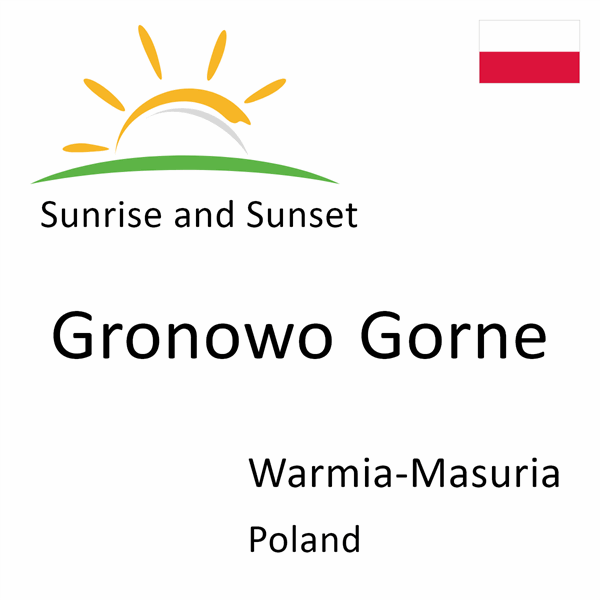 Sunrise and sunset times for Gronowo Gorne, Warmia-Masuria, Poland