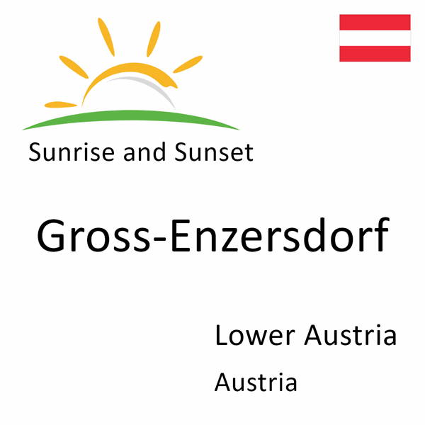 Sunrise and sunset times for Gross-Enzersdorf, Lower Austria, Austria
